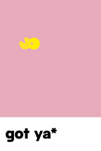 got ya* Rosa-Gelb | Typografic Colours